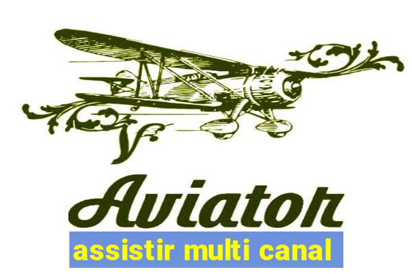 assistir multi canal